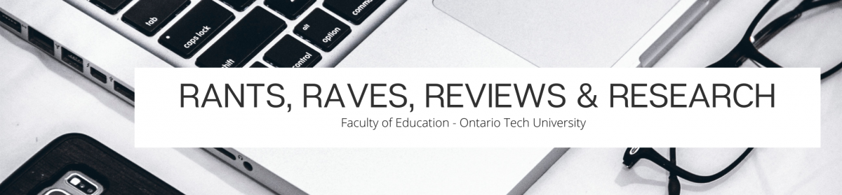 Rants, Raves, Reviews & Research in Education